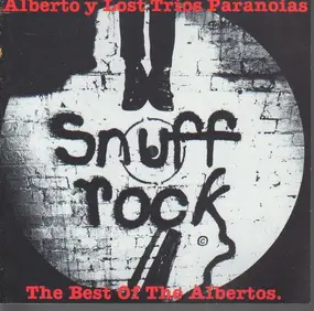 Alberto Y Lost Trios Paranoias - The Best Of The Albertos - Snuff Rock