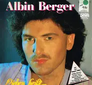 Albin Berger - Lieben Heißt....