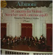 Albinoni / I Musici - 4 Concerti für Violine, Streicher und Continuo, op.10