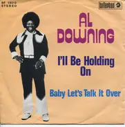 Al Downing - I´ll Be Holding On / Baby Let´s Talk It Over