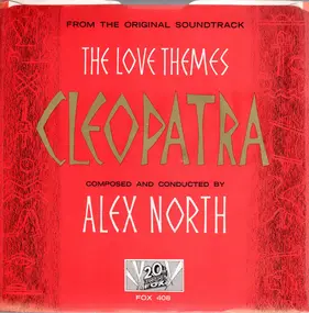 Alex North - Cleopatra (The Love Themes From The Original Soundtrack)