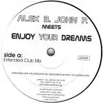 Alex B. Meets John P. - Enjoy Your Dreams