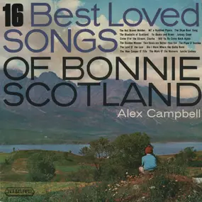 Alex Campbell - 16 Best Loved Songs Of Bonnie Scotland