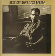 Alex Chilton - Alex Chilton's Lost Decade