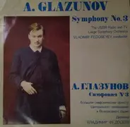 Alexander Glazunov - Большой Симфонический Оркестр Всесоюзного Радио Conducted By Vladimir Fedoseyev - Symphony No.3 In D Major Op. 33