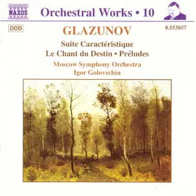 Alexander Glazunov - Suite Caractéristique / Le Chant du Destin - Préludes