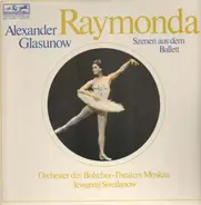Alexander Glazunov / Evgeni Svetlanov - Raymonda - Szenen Aus Dem Ballett