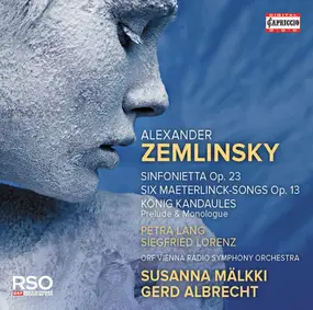 Alexander von Zemlinsky - Sinfonietta / 6 Gesänge / Der König Kandaules (excerpts)