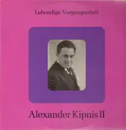 Alexander Kipnis - Lebendige Vergangenheit - Alexander Kipnis III