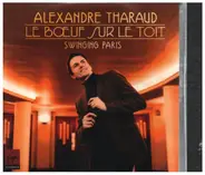 Alexandre Tharaud - Le Boeuf Sur Le Toit - Swinging Paris