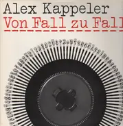 Alex Kappeler - Von Fall zu Fall