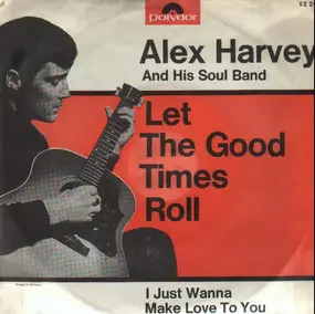 Alex Harvey - I Just Wanna Make Love To You / Let The Good Times Roll