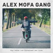 Alex Mofa Gang - Die Reise Zum Mittelmas der Erde