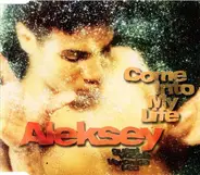 Aleksey - Come Into My Life