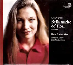Alessandro Scarlatti - Bella Madre De' Fiori (Cantates)