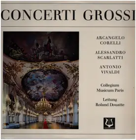 Alessandro Scarlatti - Concerti Grossi