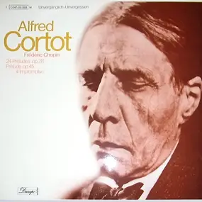 Alfred Cortot - 24 Préludes Op. 28 / Prélude Op. 45 / 4 Impromptus