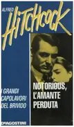 Alfred Hitchcock / Ingred Bergman / Cary Grant - Notorious, l'amante perduta / Notorious