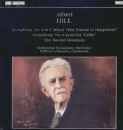 Alfred Hill - Symphony No. 4 In C Minor "The Pursuit Of Happiness"  • Symphony No. 6 In B-Flat "Celtic" • The Sac