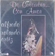 Alfredo Rolando Ortiz - De Colombia... Con Amor