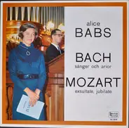 Alice Babs - Johann Sebastian Bach / Wolfgang Amadeus Mozart - Sånger Och Arior / Exsultate, Jubilate