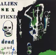 Alien Sex Fiend - Dead And Buried
