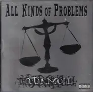 All Kinds Of Problems - Turmoil