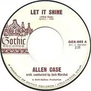 Allen Case - Let It Shine / She's My Love