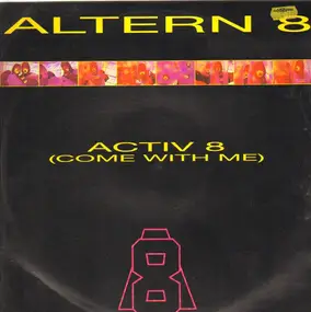 Altern 8 - Activ 8 (Come With Me)