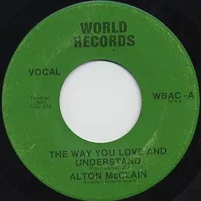 Alton McClain - The Way You Love And Understand