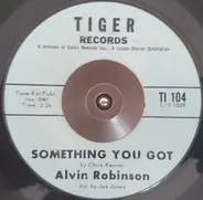 Alvin Robinson - Something You Got / Searchin'