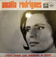 Amália Rodrigues - Vou Dar De Beber À Dor