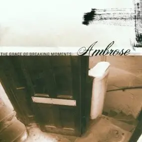 Ambrose - The Grace Of Breaking Moments