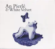 An Pierlé & White Velvet - An Pierlé & White Velvet