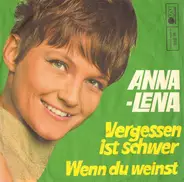 Anna-Lena Löfgren - Vergessen Ist Schwer / Wenn Du Weinst