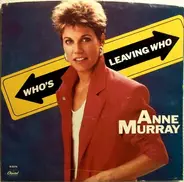Anne Murray - Who's Leaving Who