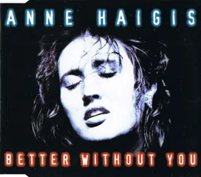 Anne Haigis - Better Without You