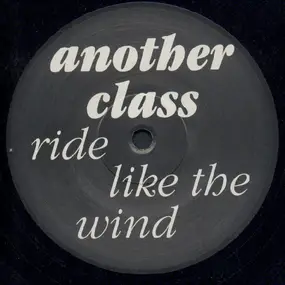 Another Class - Ride Like The Wind