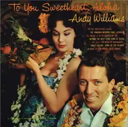 Andy Williams - To You Sweetheart, Aloha