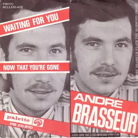André Brasseur - Waiting For You / Now That You're Gone