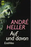 André Heller - Auf und davon. Erzähltes.