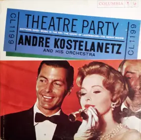 Andre Kostelanetz And His Orchestra - Theatre Party - Anything Goes - Music In The Air - The Count Of Luxembourg - The Merry Widow