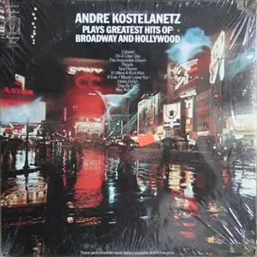 André Kostelanetz - André Kostelanetz Plays Greatest Hits Of Broadway And Hollywood