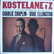André Kostelanetz - Kostelanetz Plays The Music Of Charlie Chaplin And Duke Ellington