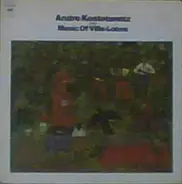 André Kostelanetz Plays Music Of Heitor Villa-Lobos - Andre Kostelanetz Plays Music Of Villa-Lobos