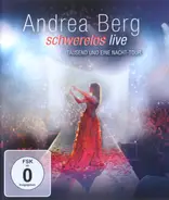 Andrea Berg - Schwerelos Live (Tausend Und Eine Nacht-Tour)