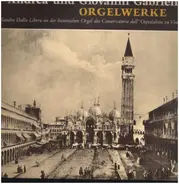 Andrea & Giovanni Gabrieli - Sandro Dalla Libera - Orgelwerke