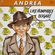 Andrea - Like Humphrey Bogart