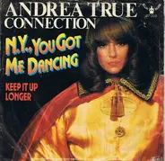 Andrea True Connection - N.Y., You Got Me Dancing / Keep It up Longer