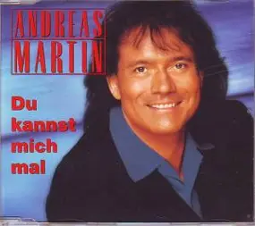 Andreas Martin - Du Kannst Mich Mal